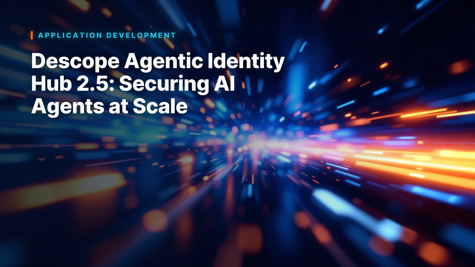 Descope Agentic Identity Hub 2.5: Securing AI Agents at Scale