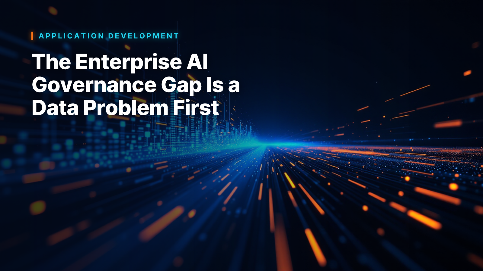 The Enterprise AI Governance Gap Is a Data Problem First