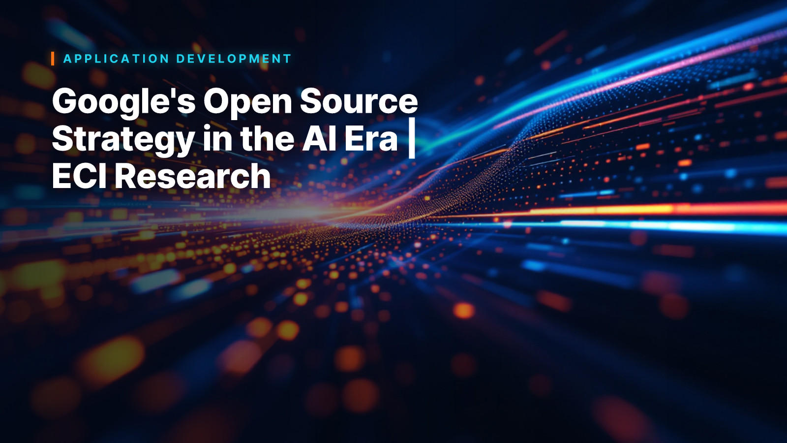 Google's Open Source Strategy in the AI Era | ECI Research