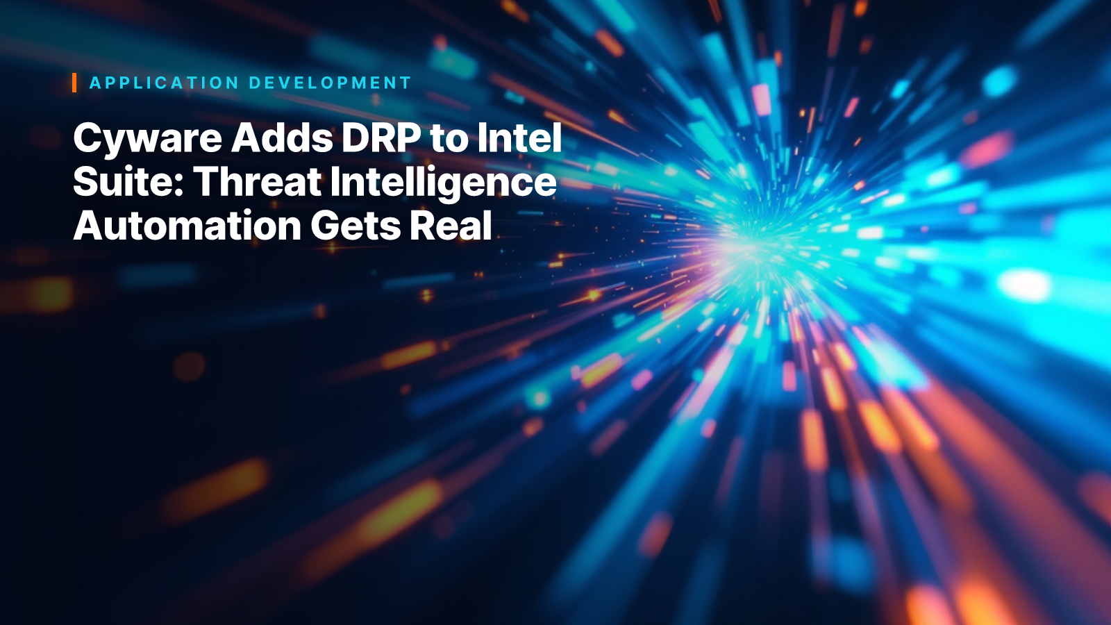 Cyware Adds DRP to Intel Suite: Threat Intelligence Automation Gets Real