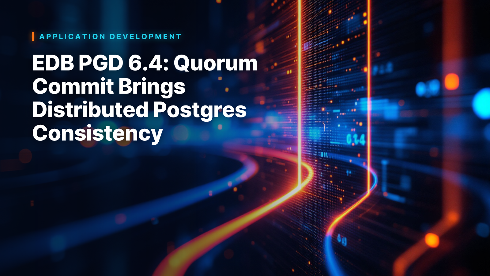 EDB PGD 6.4: Quorum Commit Brings Distributed Postgres Consistency