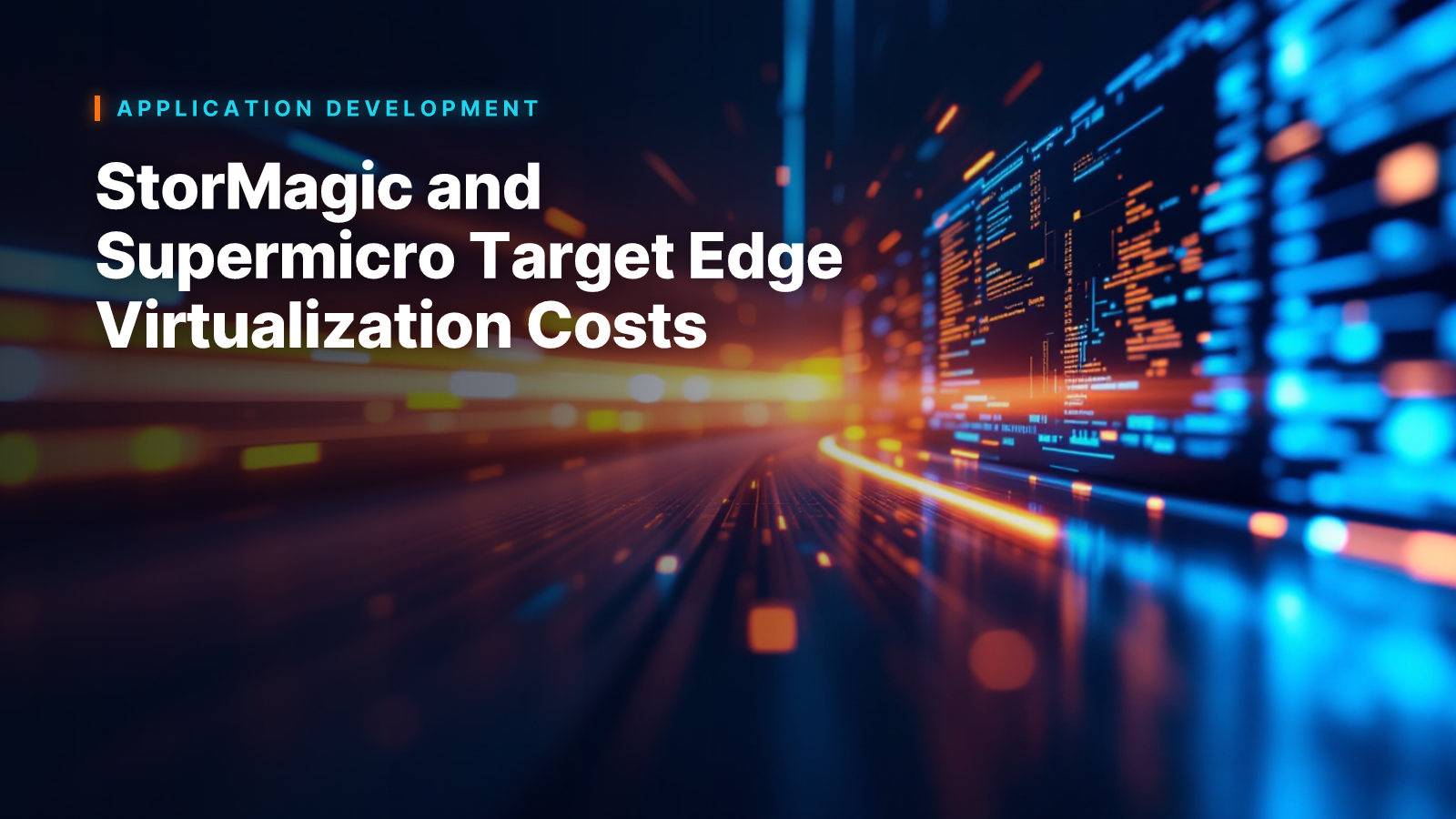 StorMagic and Supermicro Target Edge Virtualization Costs