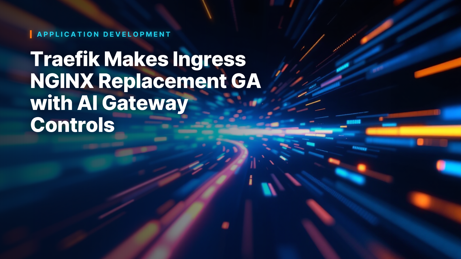 Traefik Makes Ingress NGINX Replacement GA with AI Gateway Controls