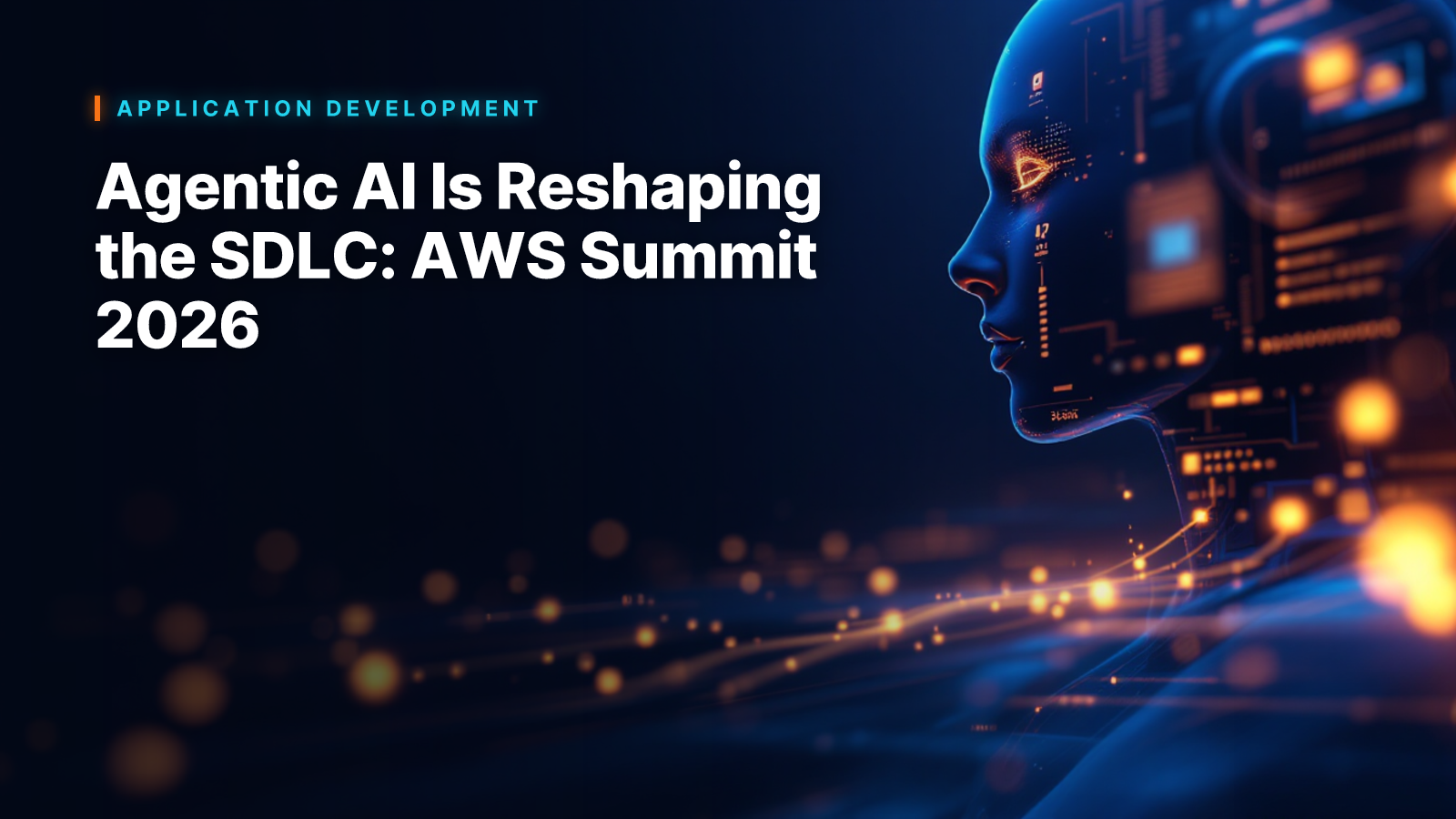 Agentic AI Is Reshaping the SDLC: AWS Summit 2026