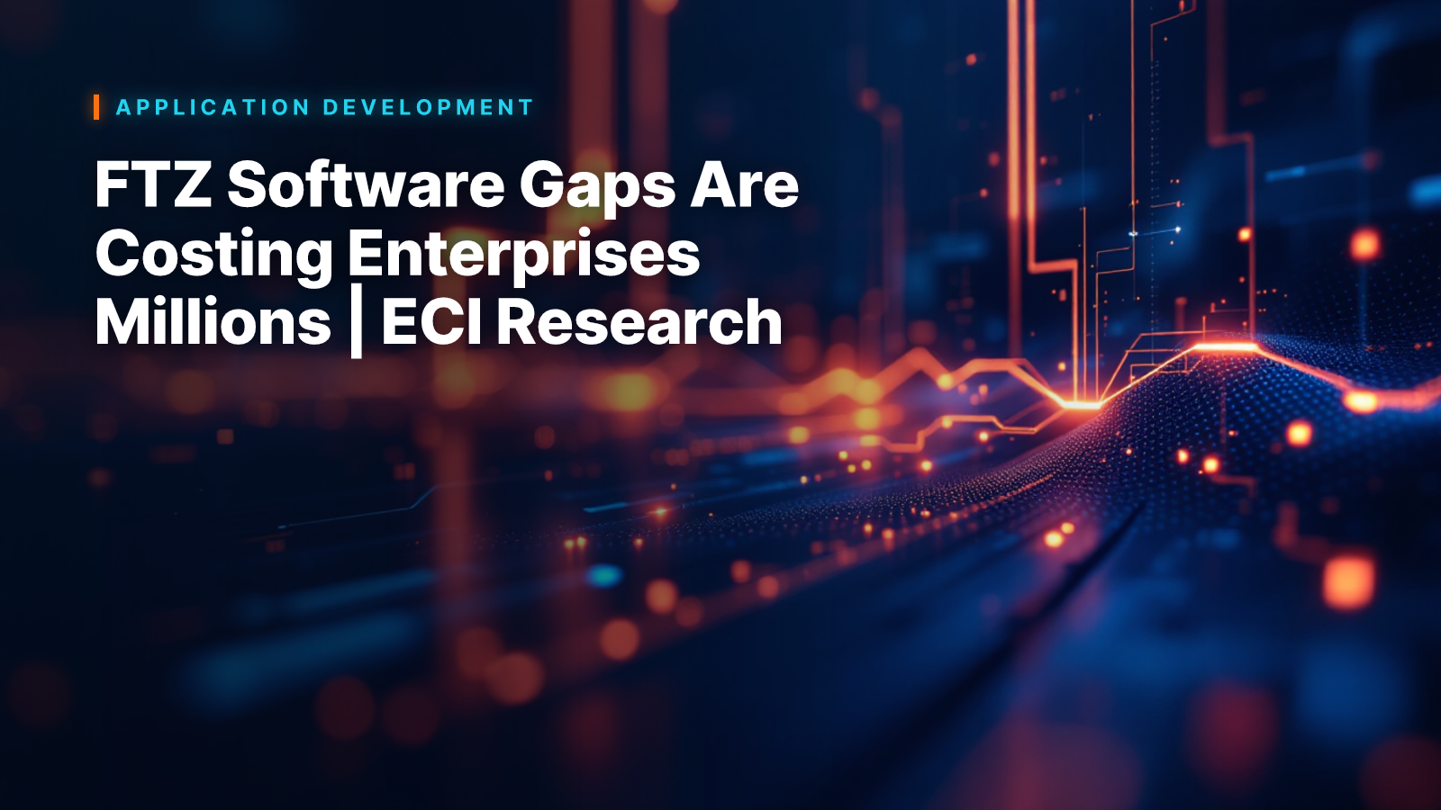 FTZ Software Gaps Are Costing Enterprises Millions | ECI Research