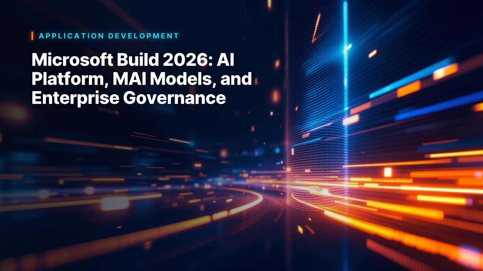 Microsoft Build 2026: AI Platform, MAI Models, and Enterprise Governance