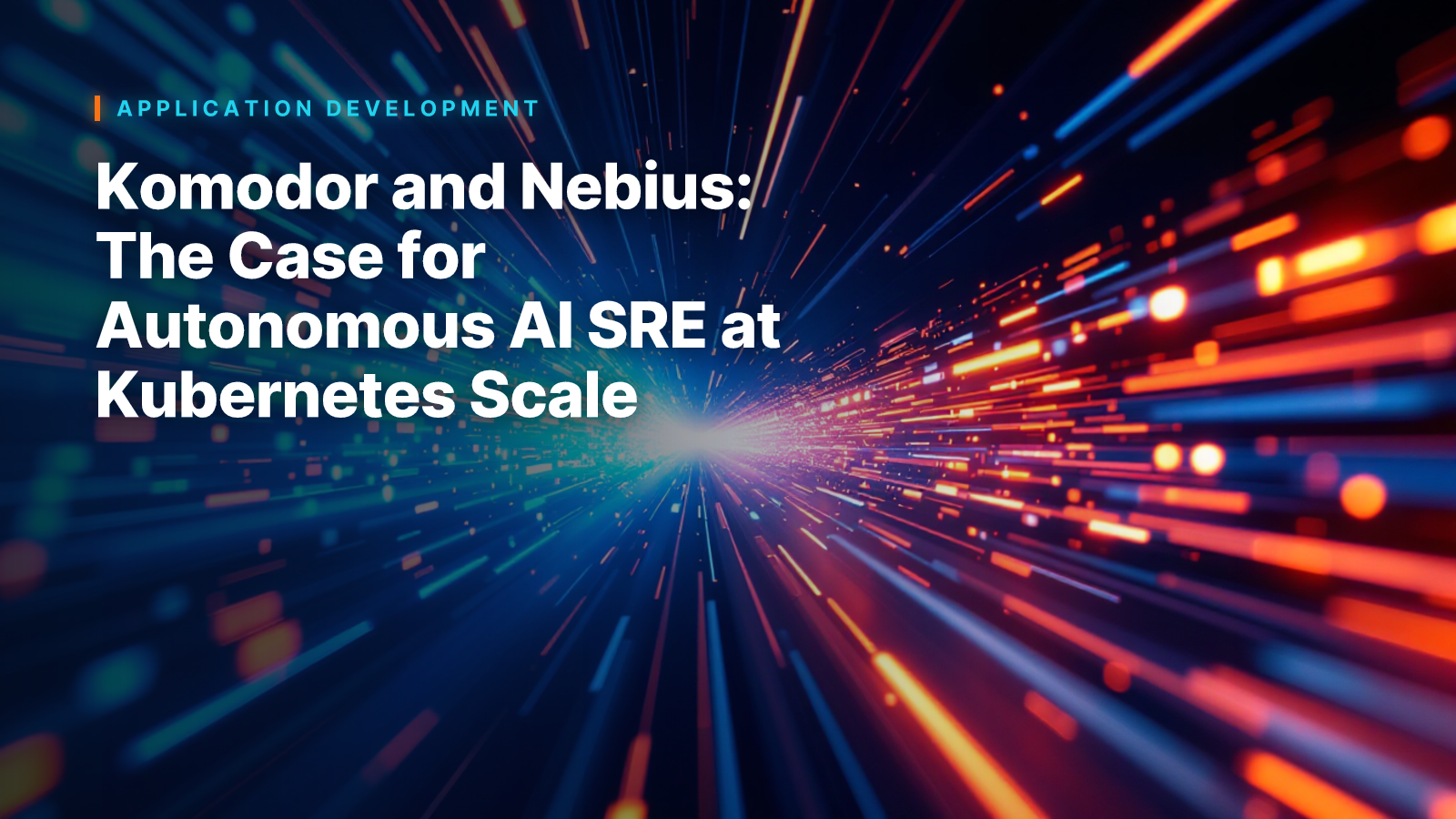Komodor and Nebius: The Case for Autonomous AI SRE at Kubernetes Scale