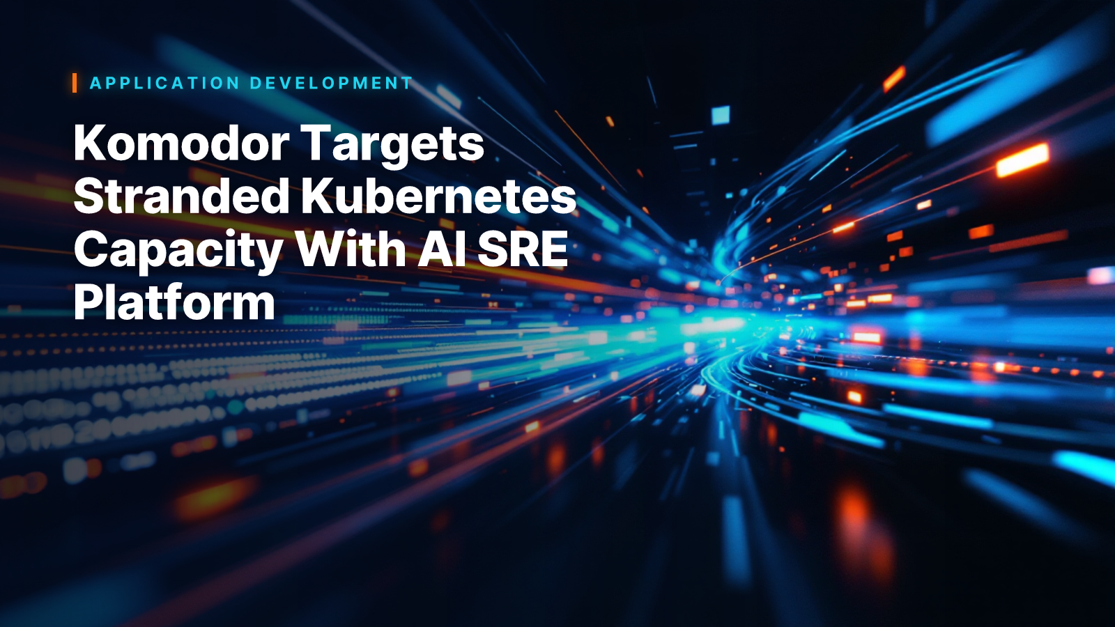 Komodor Targets Stranded Kubernetes Capacity With AI SRE Platform