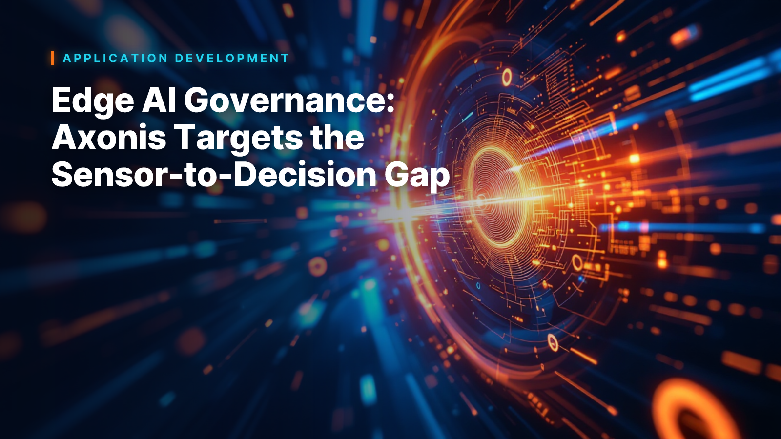Edge AI Governance: Axonis Targets the Sensor-to-Decision Gap