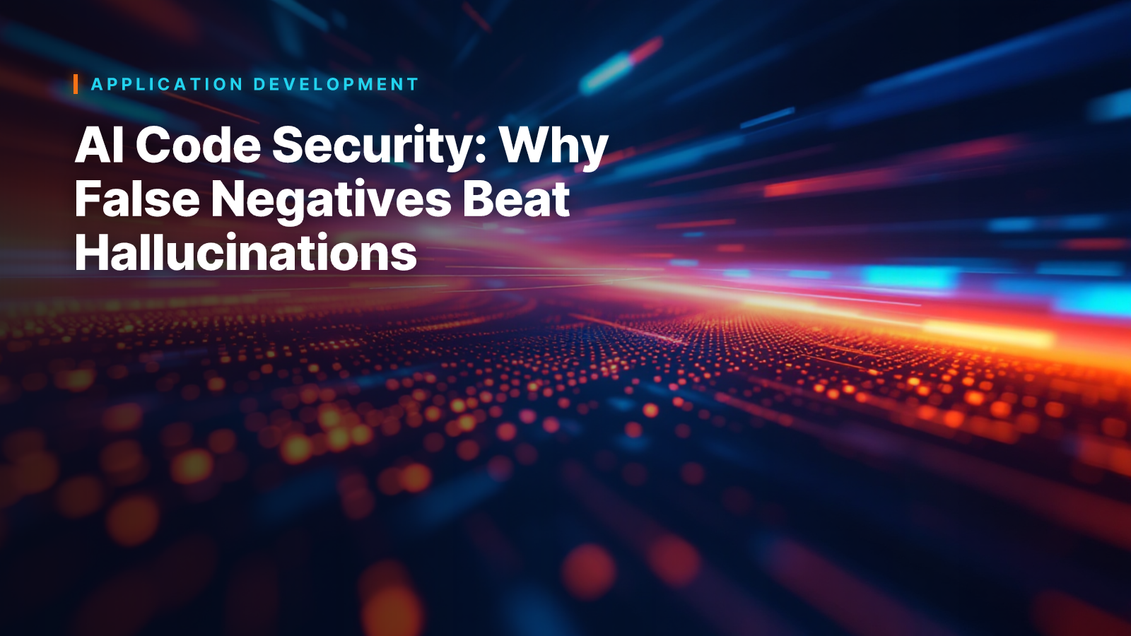 AI Code Security: Why False Negatives Beat Hallucinations