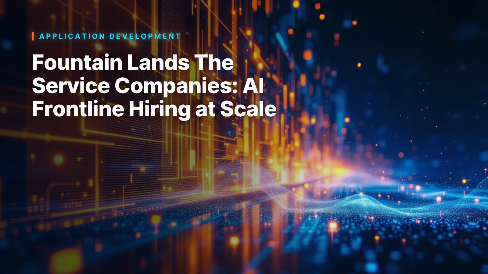 Fountain Lands The Service Companies: AI Frontline Hiring at Scale