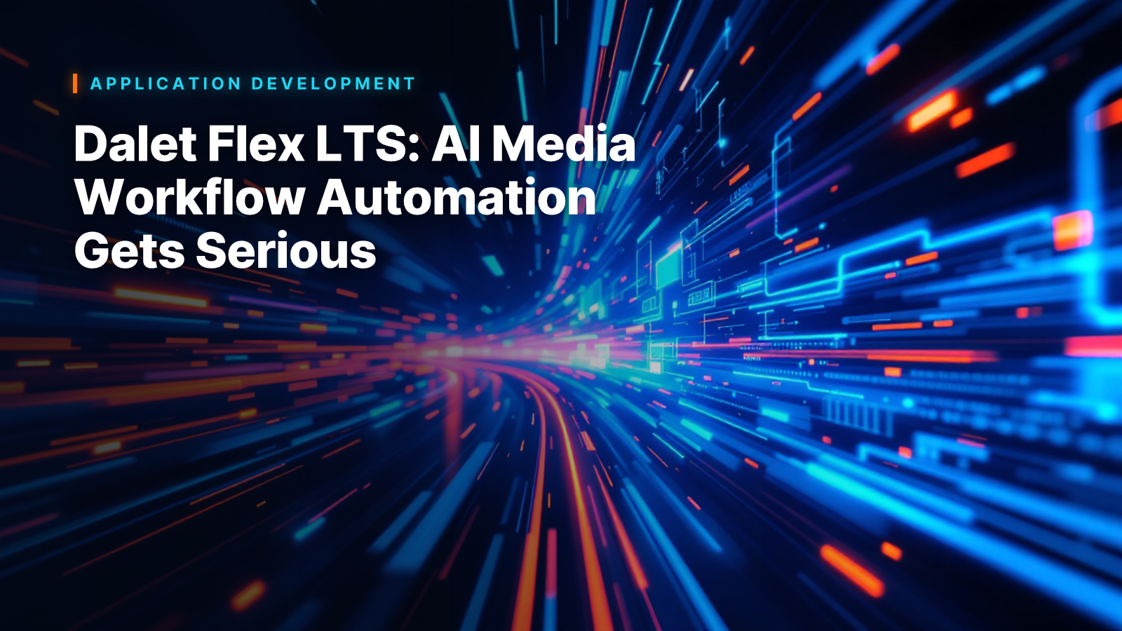 Dalet Flex LTS: AI Media Workflow Automation Gets Serious