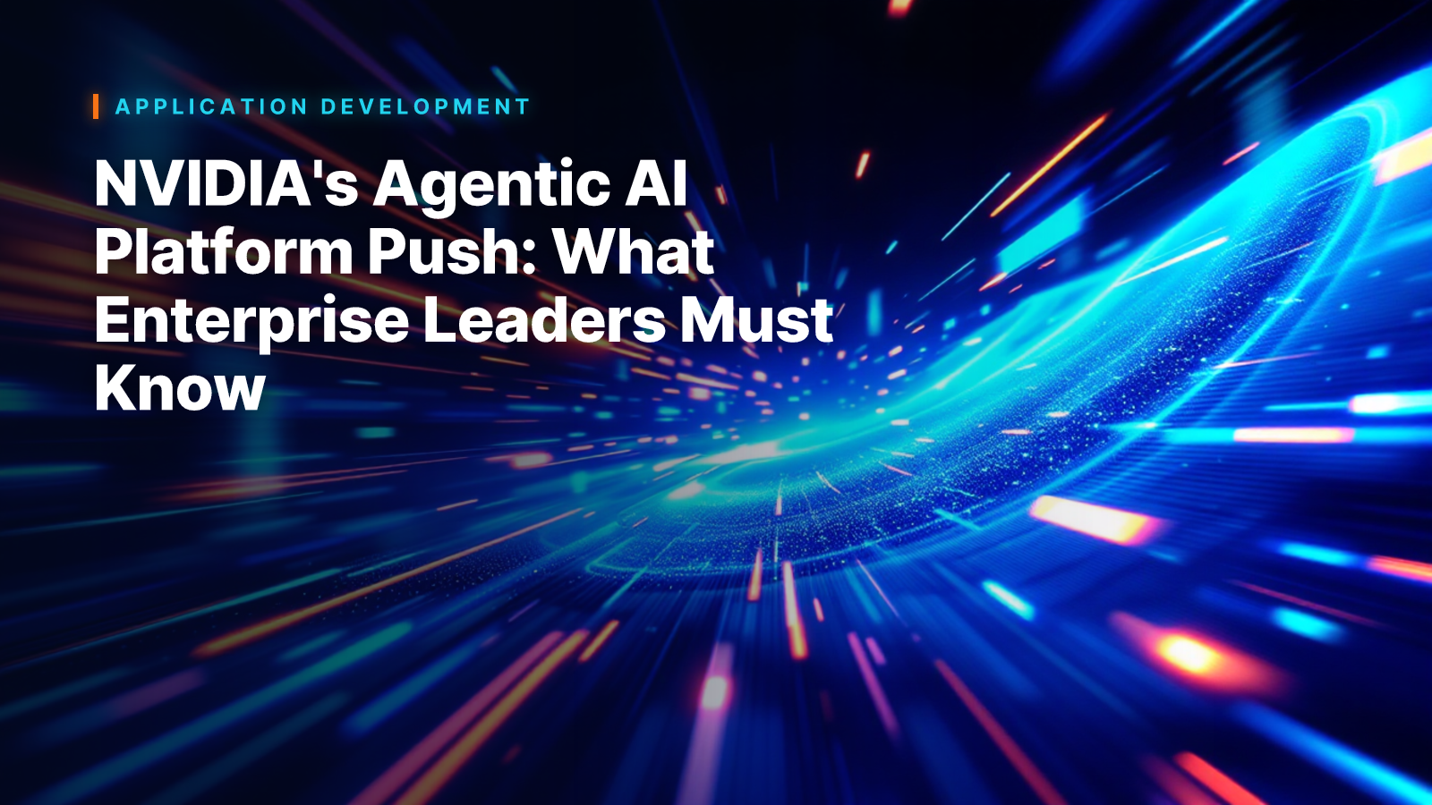 NVIDIA's Agentic AI Platform Push: What Enterprise Leaders Must Know