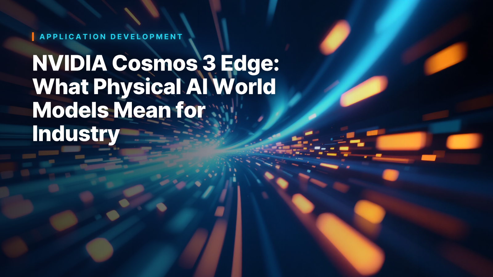 NVIDIA Cosmos 3 Edge: What Physical AI World Models Mean for Industry