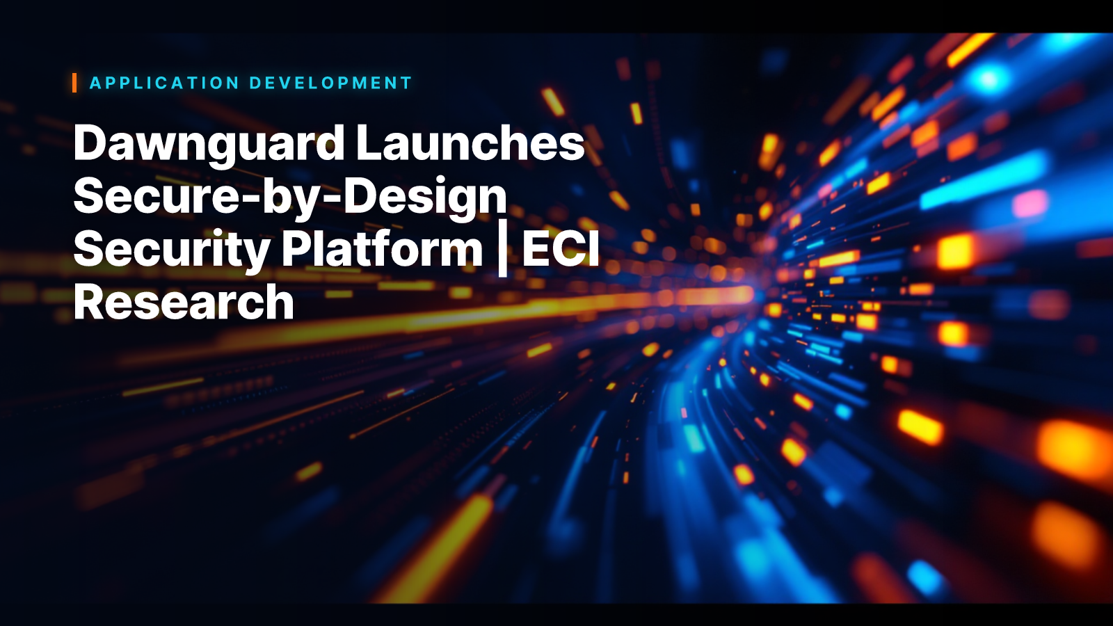 Dawnguard Launches Secure-by-Design Security Platform | ECI Research