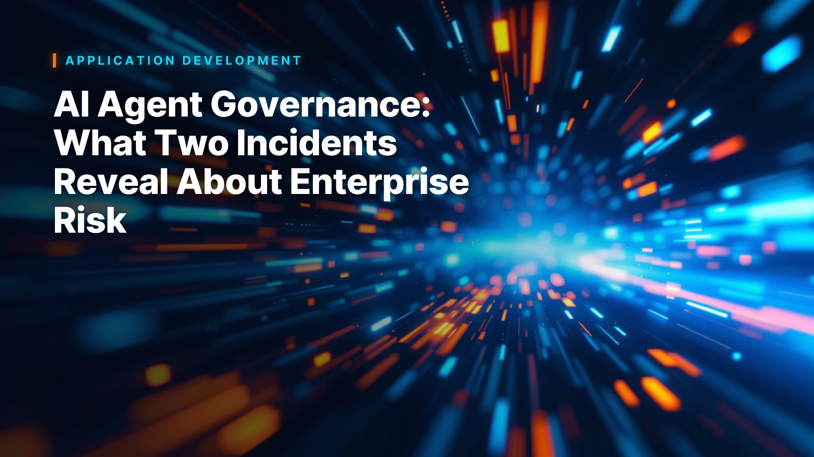 AI Agent Governance: What Two Incidents Reveal About Enterprise Risk