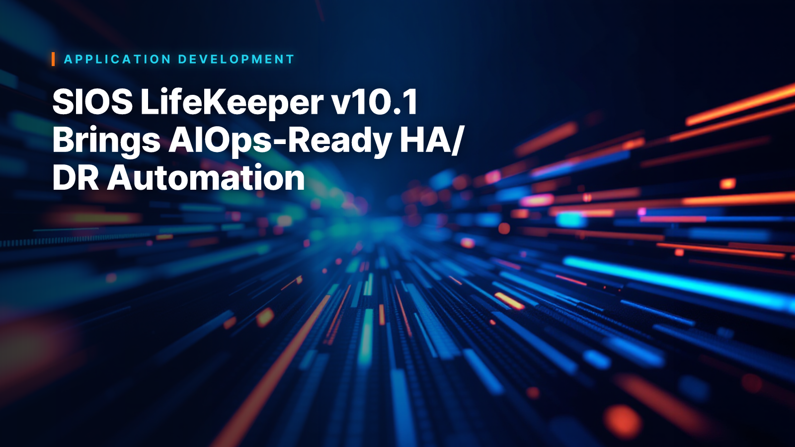 SIOS LifeKeeper v10.1 Brings AIOps-Ready HA/DR Automation