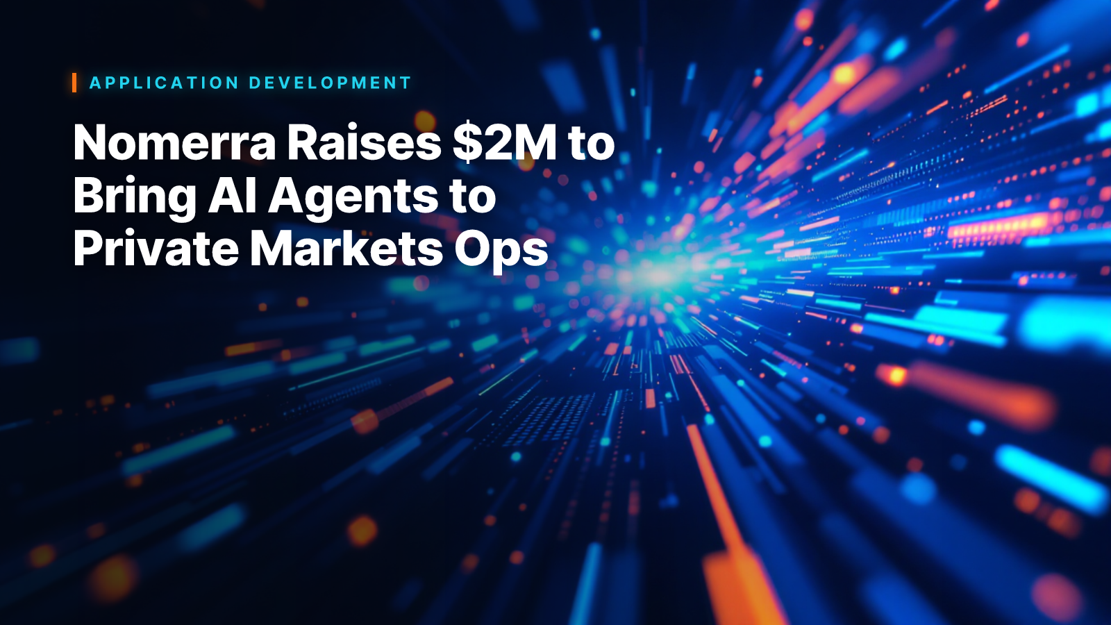 Nomerra Raises $2M to Bring AI Agents to Private Markets Ops