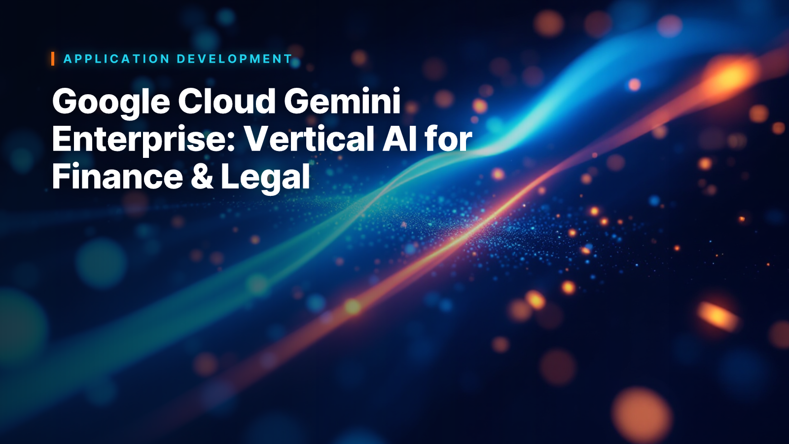 Google Cloud Gemini Enterprise: Vertical AI for Finance & Legal