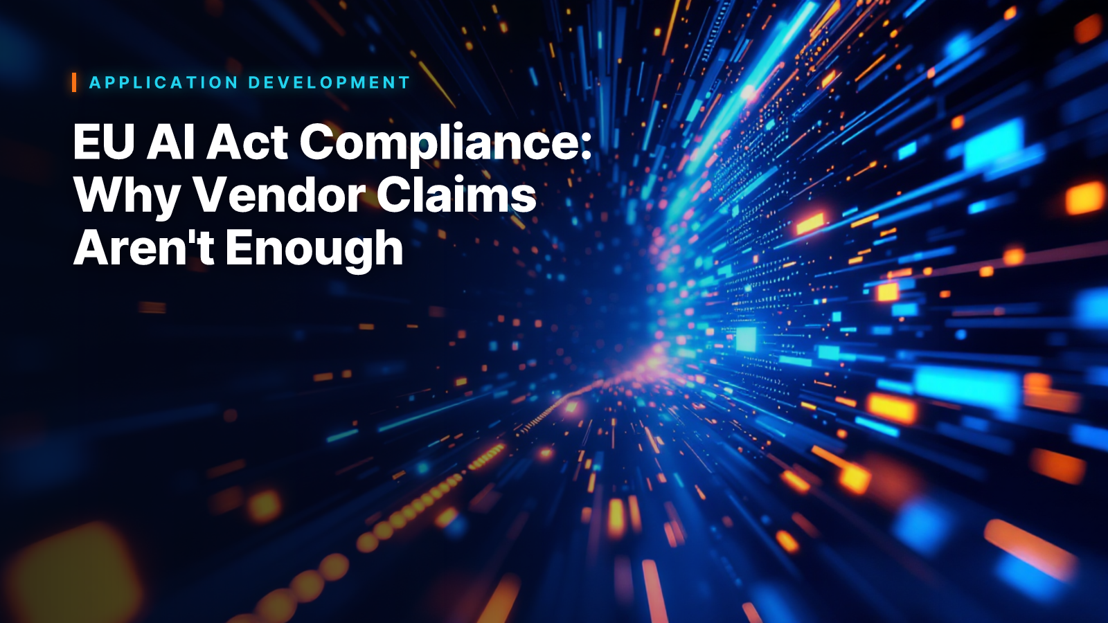 EU AI Act Compliance: Why Vendor Claims Aren't Enough