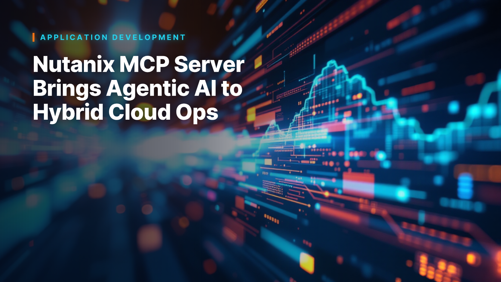 Nutanix MCP Server Brings Agentic AI to Hybrid Cloud Ops