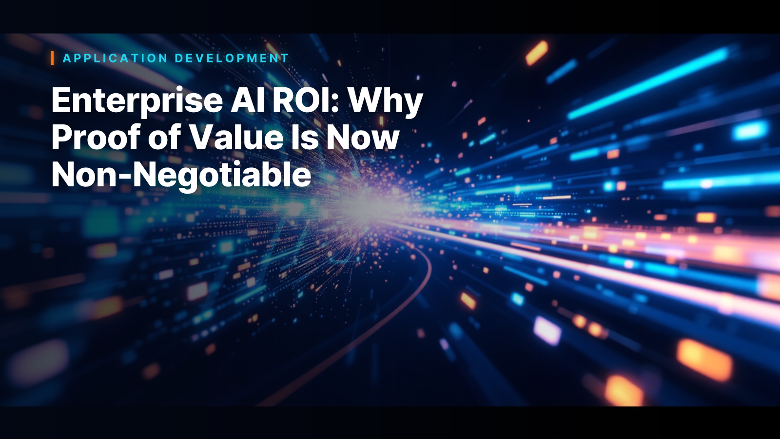 Enterprise AI ROI: Why Proof of Value Is Now Non-Negotiable