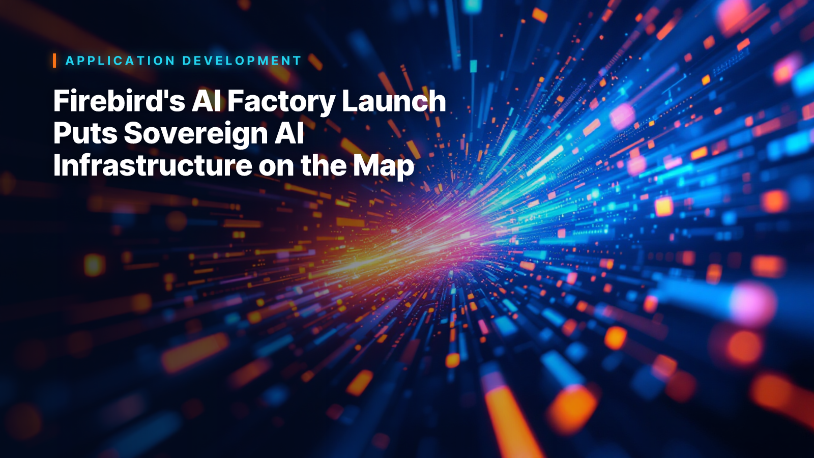 Firebird's AI Factory Launch Puts Sovereign AI Infrastructure on the Map