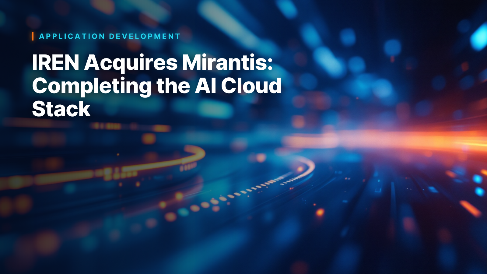 IREN Acquires Mirantis: Completing the AI Cloud Stack