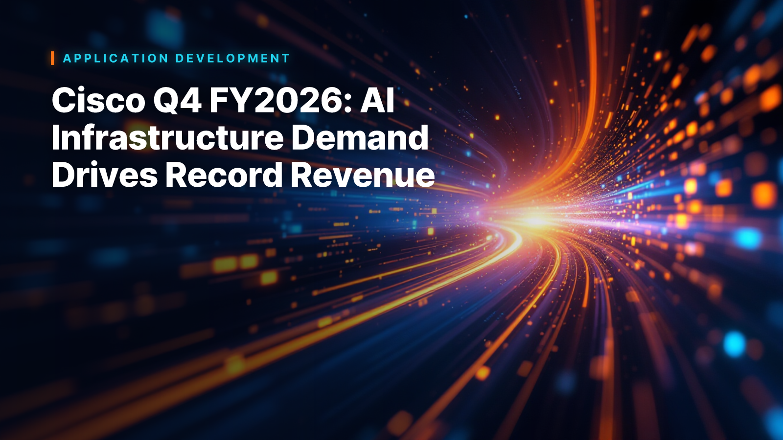 Cisco Q4 FY2026: AI Infrastructure Demand Drives Record Revenue