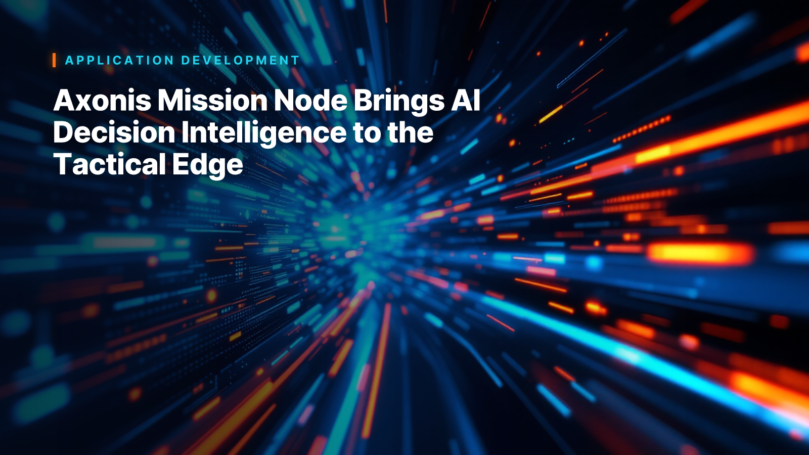 Axonis Mission Node Brings AI Decision Intelligence to the Tactical Edge