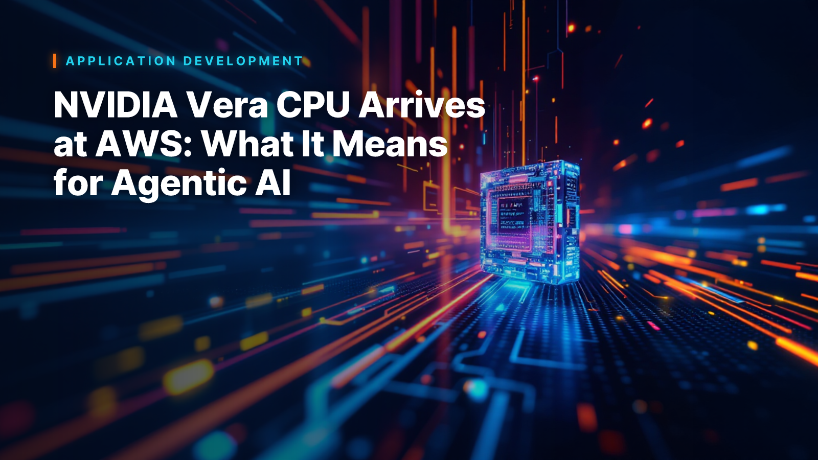 NVIDIA Vera CPU Arrives at AWS: What It Means for Agentic AI
