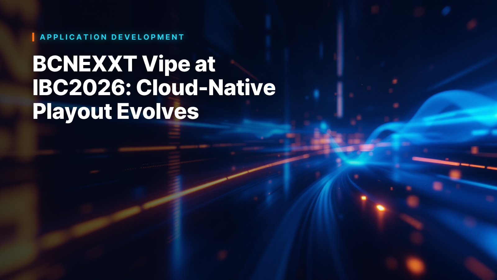 BCNEXXT Vipe at IBC2026: Cloud-Native Playout Evolves