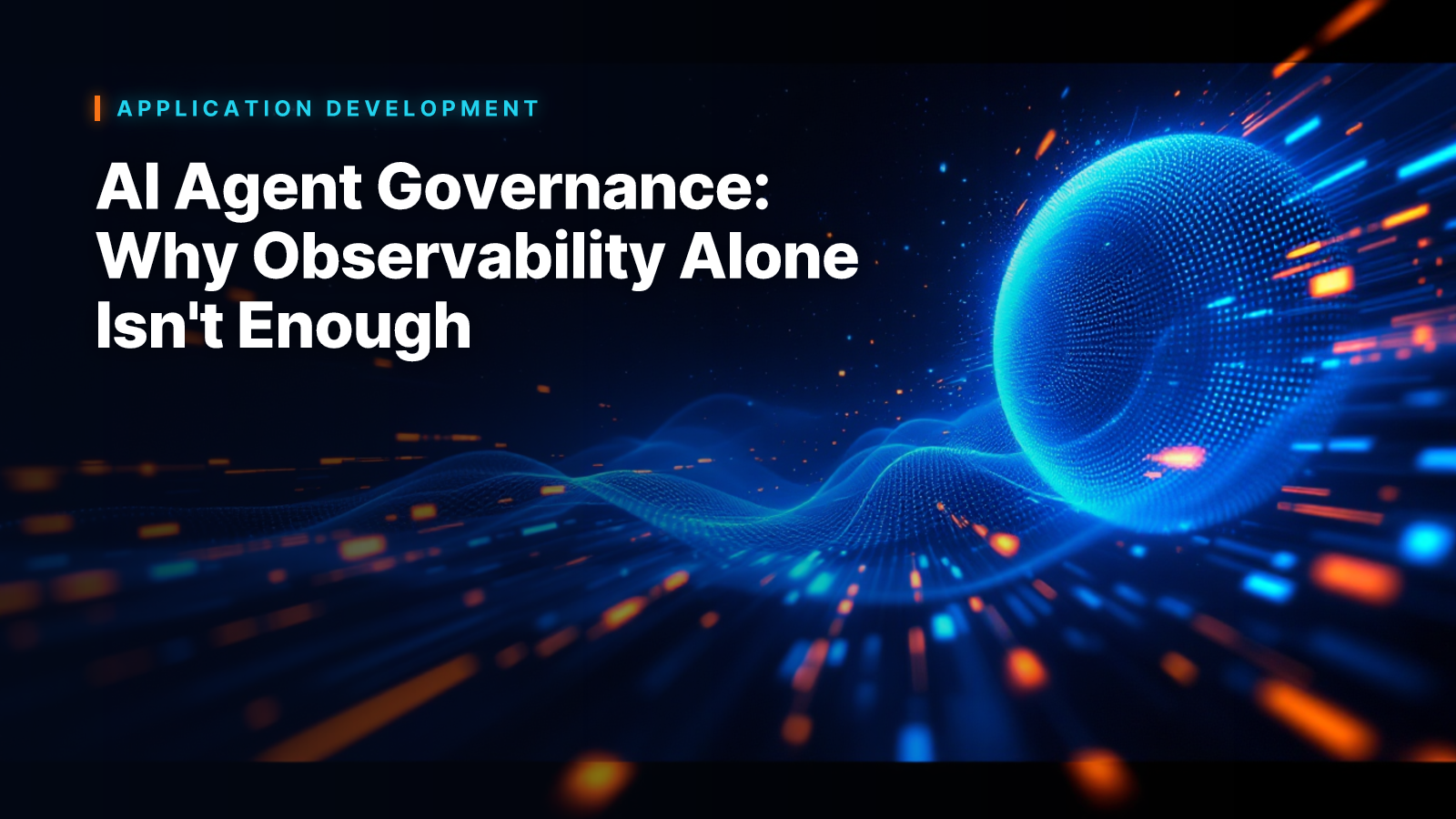 AI Agent Governance: Why Observability Alone Isn't Enough