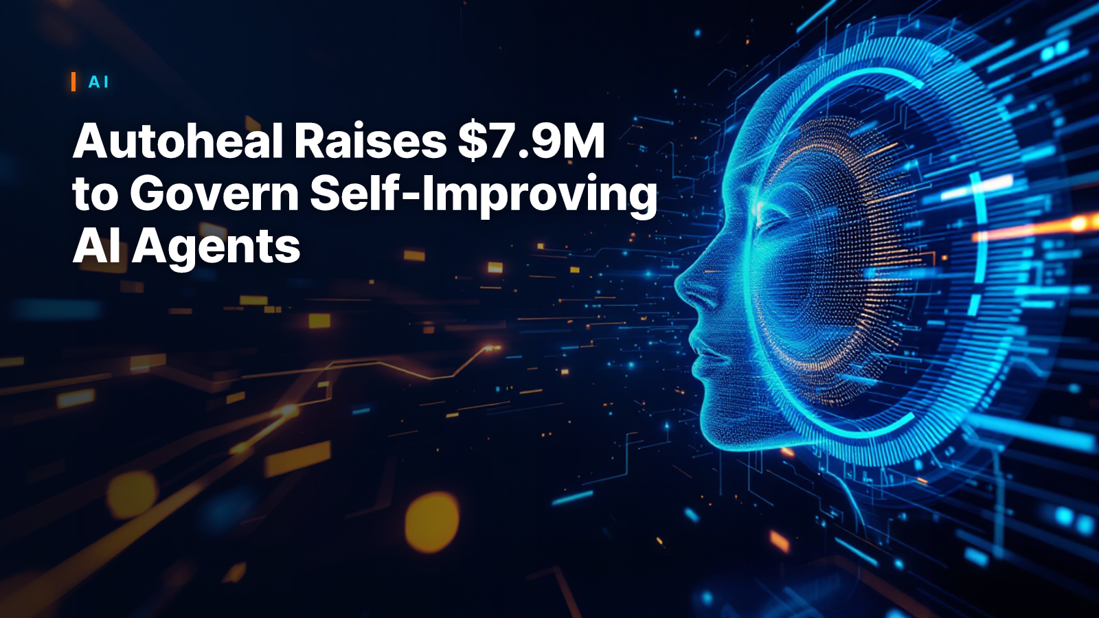 Autoheal Raises $7.9M to Govern Self-Improving AI Agents