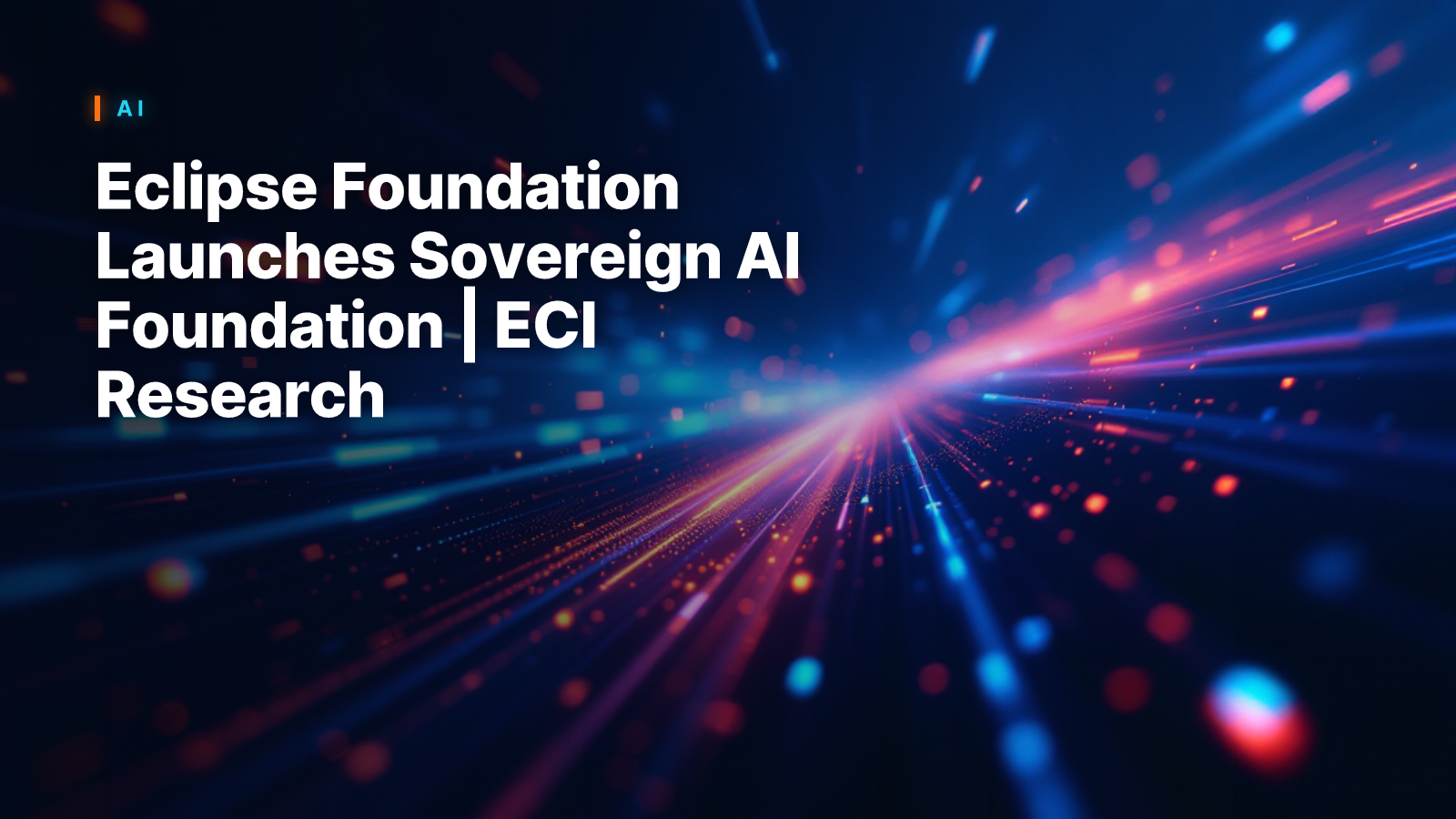 Eclipse Foundation Launches Sovereign AI Foundation | ECI Research