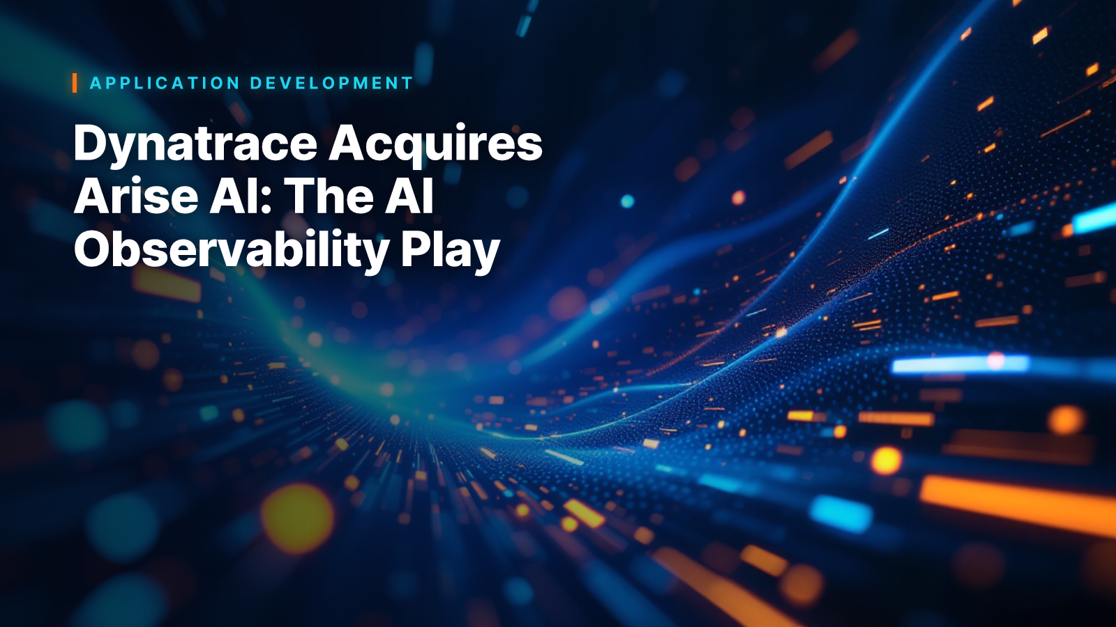 Dynatrace Acquires Arise AI: The AI Observability Play