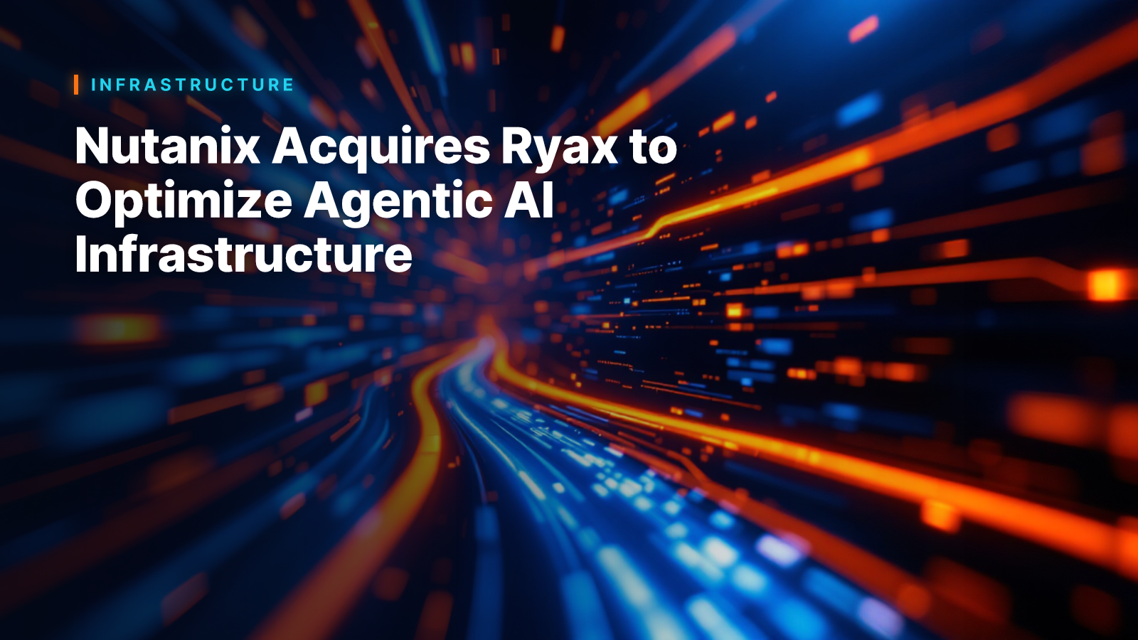Nutanix Acquires Ryax to Optimize Agentic AI Infrastructure