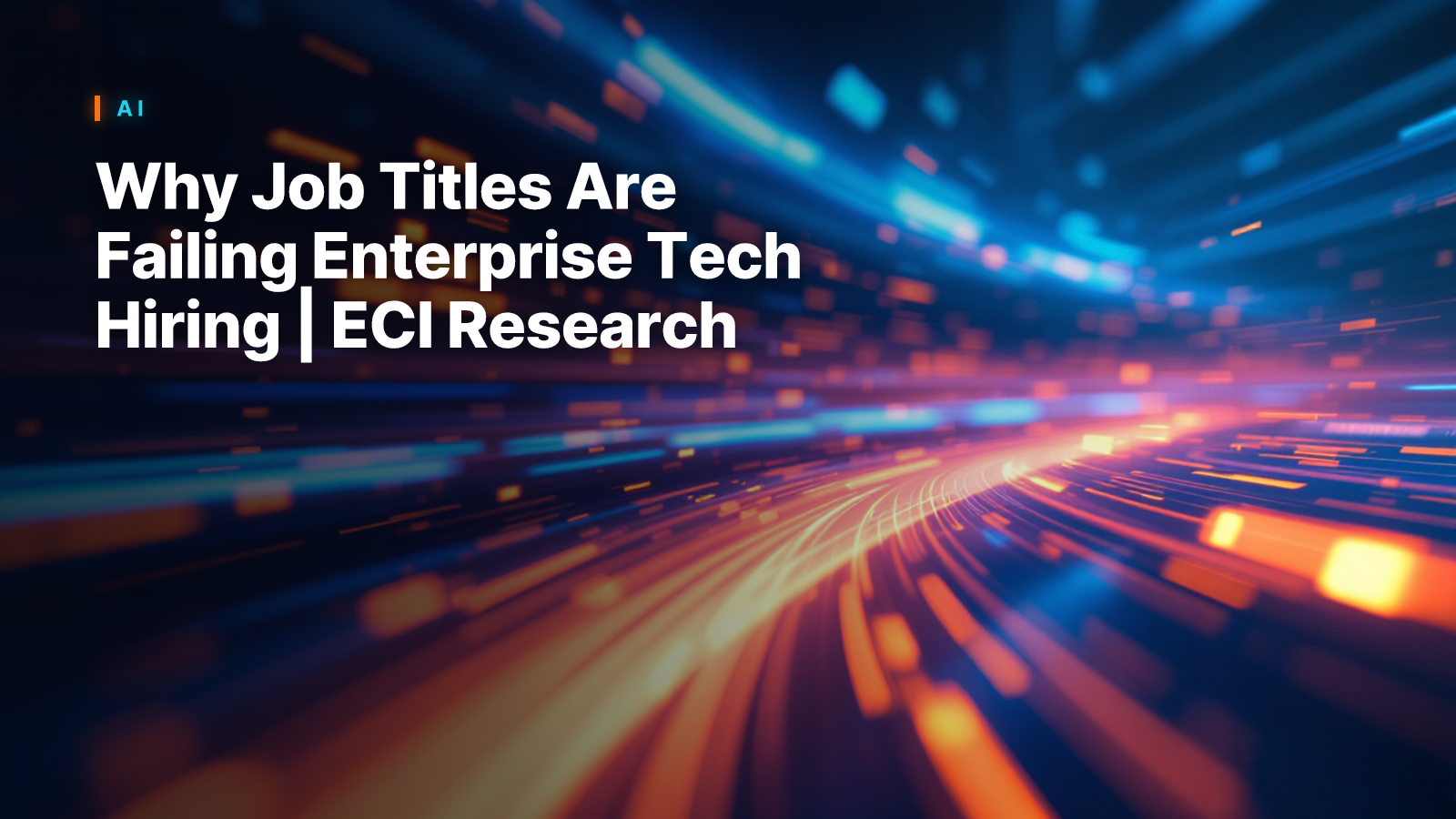 Why Job Titles Are Failing Enterprise Tech Hiring | ECI Research