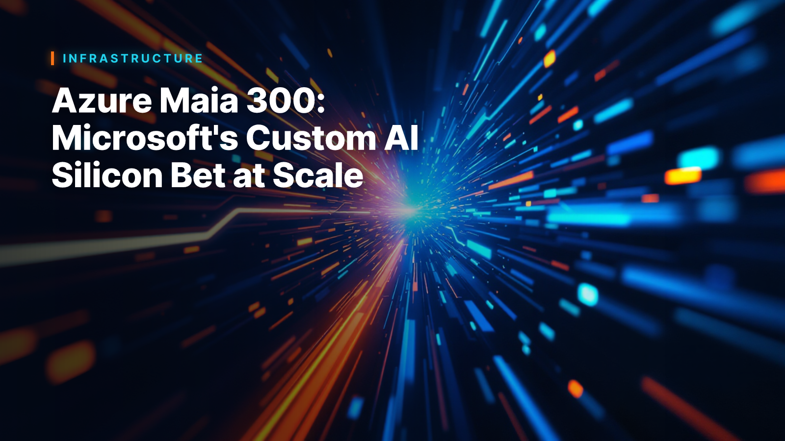Azure Maia 300: Microsoft's Custom AI Silicon Bet at Scale