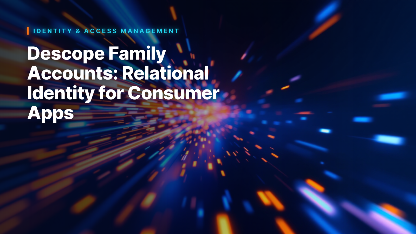 Descope Family Accounts: Relational Identity for Consumer Apps