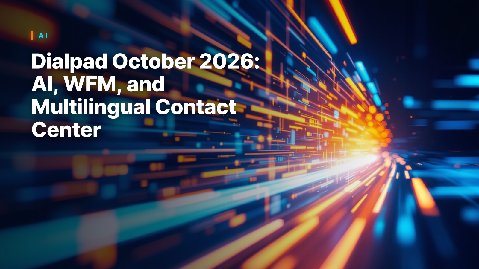 Dialpad October 2026: AI, WFM, and Multilingual Contact Center