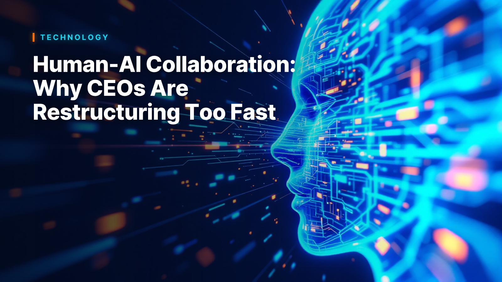 Human-AI Collaboration: Why CEOs Are Restructuring Too Fast