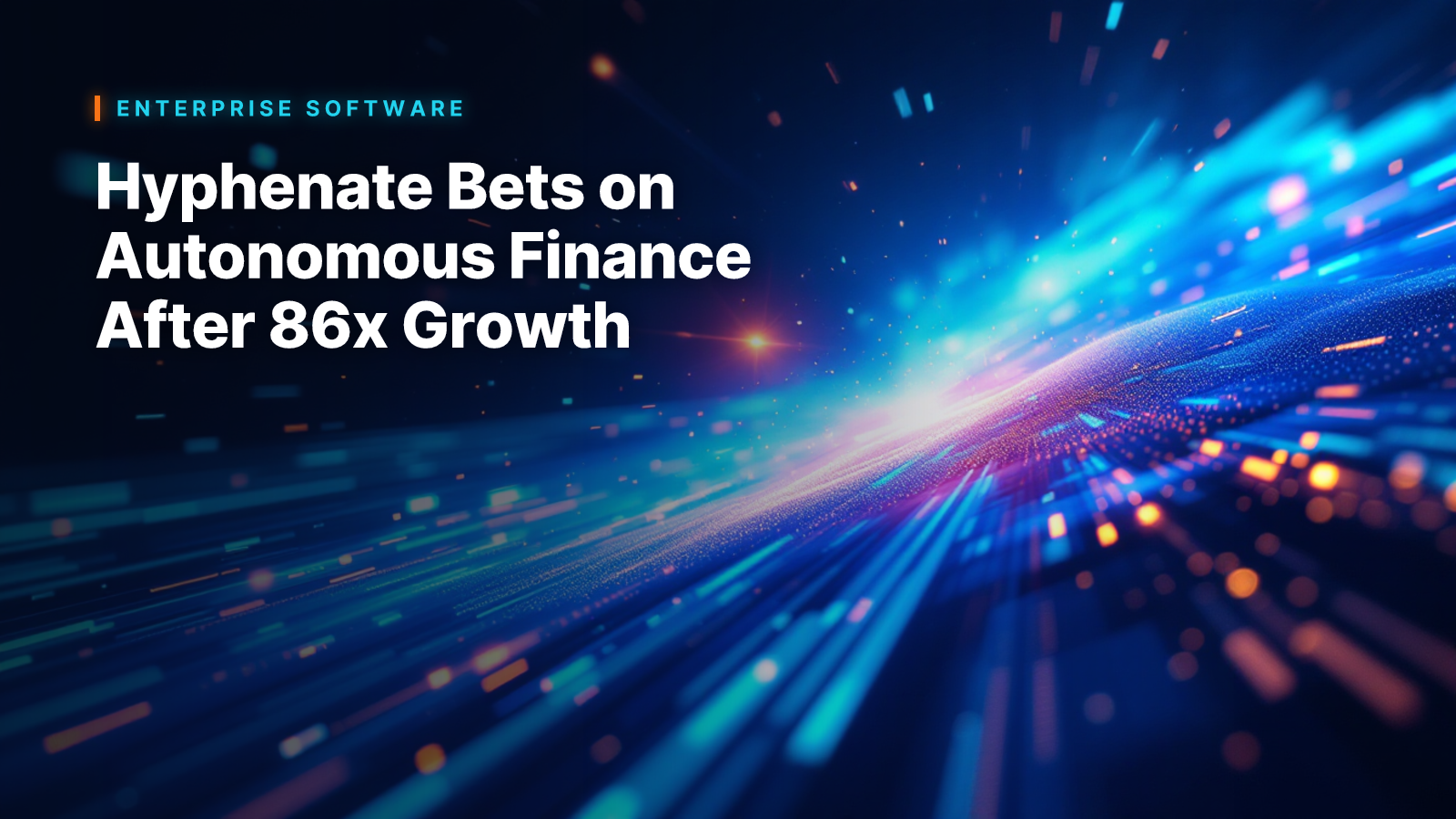 Hyphenate Bets on Autonomous Finance After 86x Growth