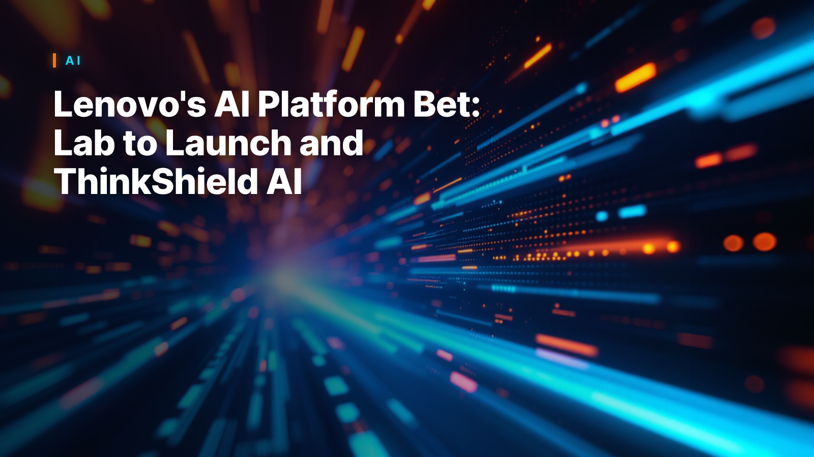 Lenovo's AI Platform Bet: Lab to Launch and ThinkShield AI
