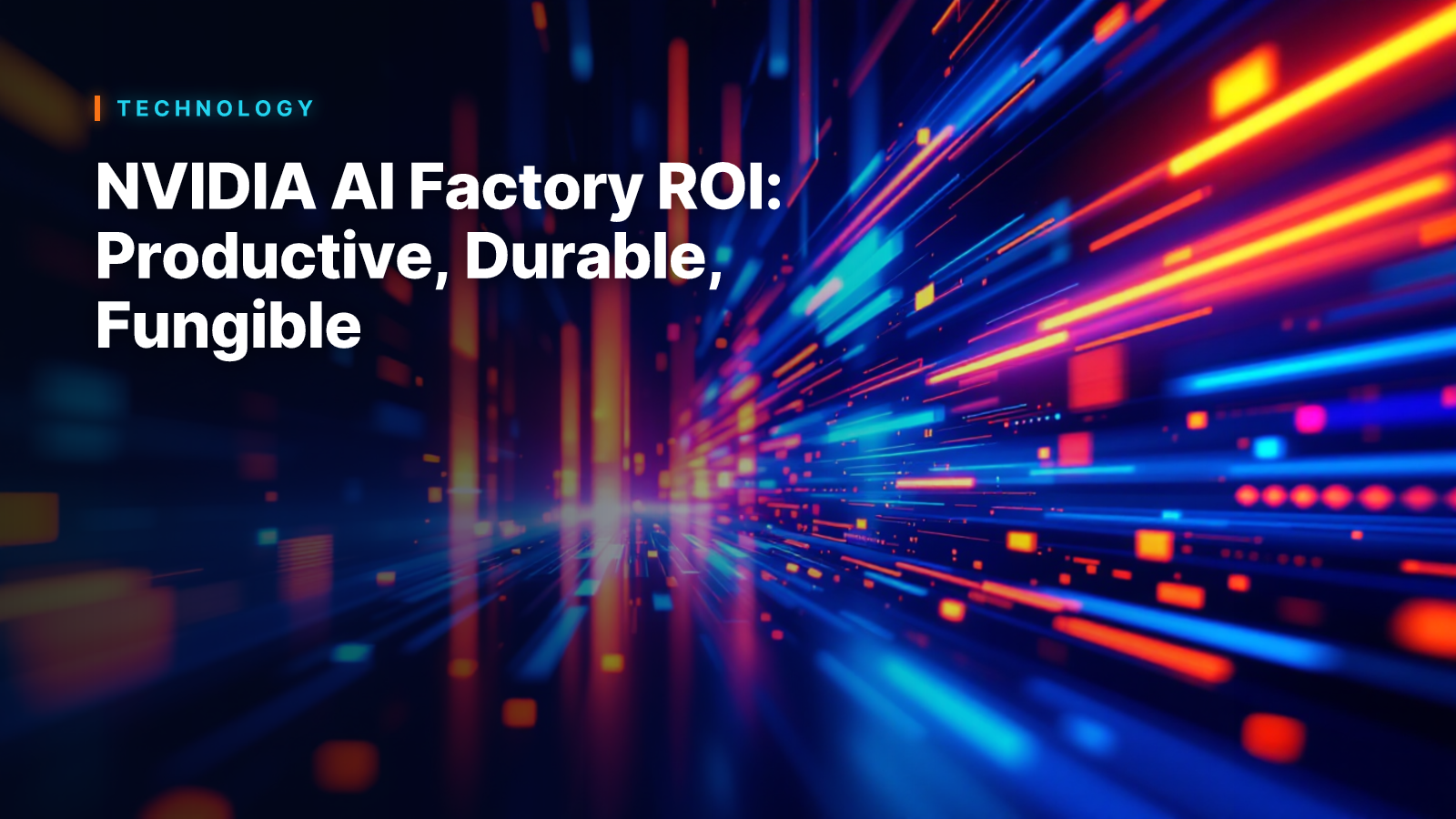 NVIDIA AI Factory ROI: Productive, Durable, Fungible