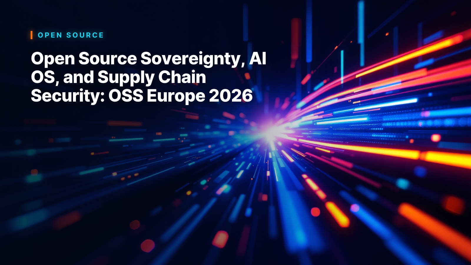 Open Source Sovereignty, AI OS, and Supply Chain Security: OSS Europe 2026
