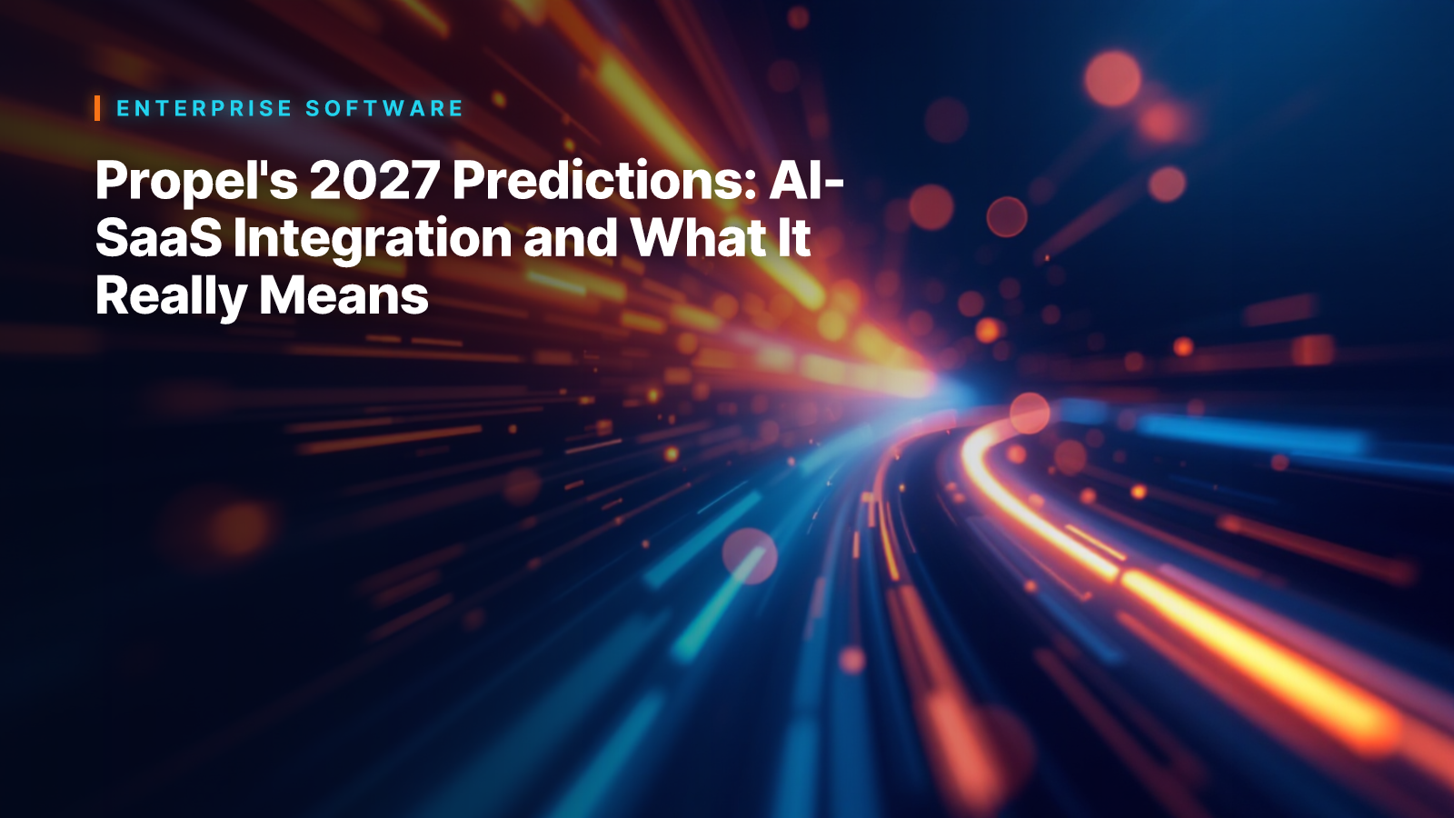 Propel's 2027 Predictions: AI-SaaS Integration and What It Really Means