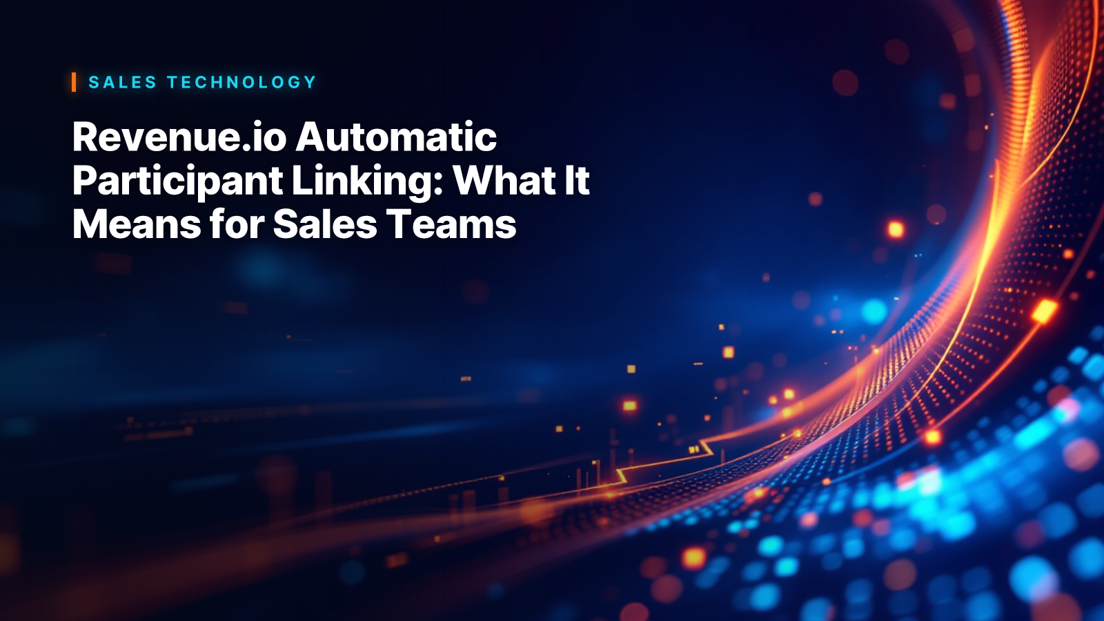 Revenue.io Automatic Participant Linking: What It Means for Sales Teams