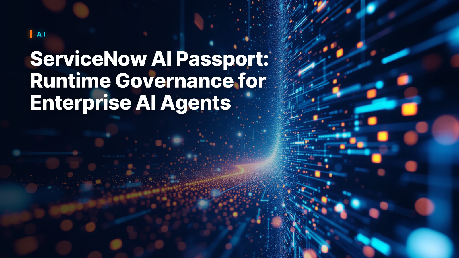 ServiceNow AI Passport: Runtime Governance for Enterprise AI Agents