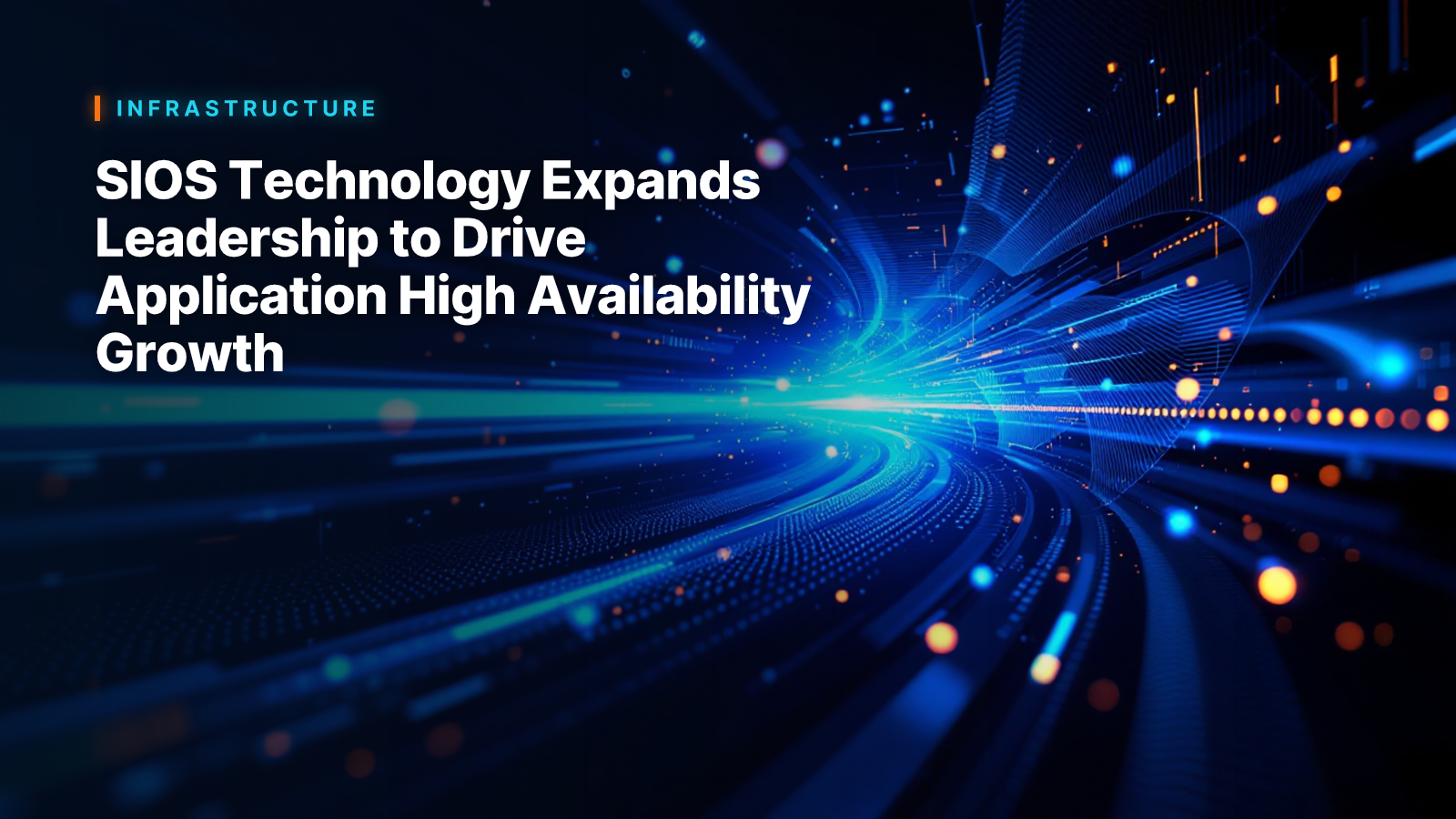 SIOS Technology Expands Leadership to Drive Application High Availability Growth
